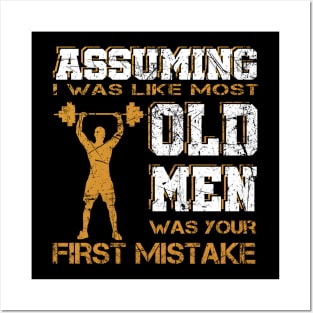 Assuming I Was Like Most Old Men Was Your First Mistake Tee Posters and Art